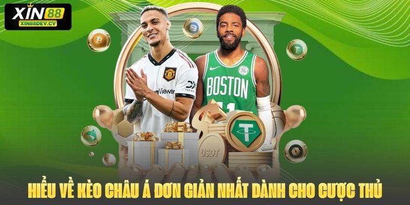 Hiểu Về Kèo Châu Á Đơn Giản Nhất Dành Cho Cược Thủ