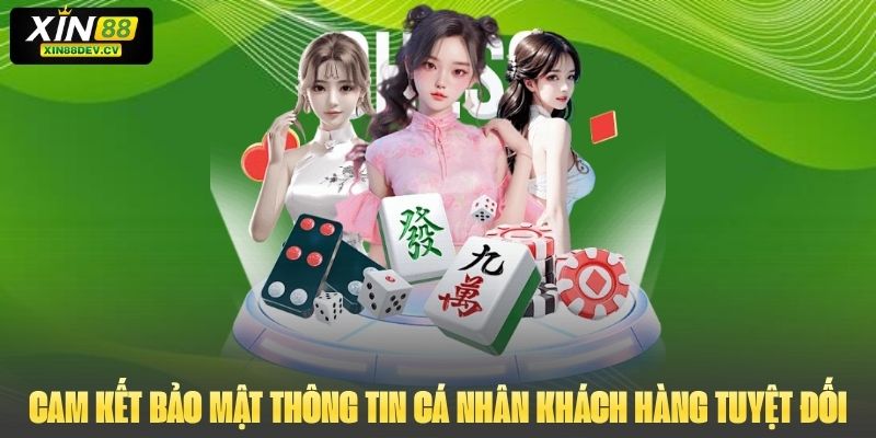 Cam kết bảo mật thông tin cá nhân khách hàng tuyệt đối