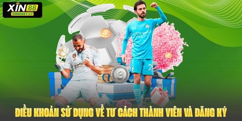 Điều khoản sử dụng về tư cách thành viên và đăng ký