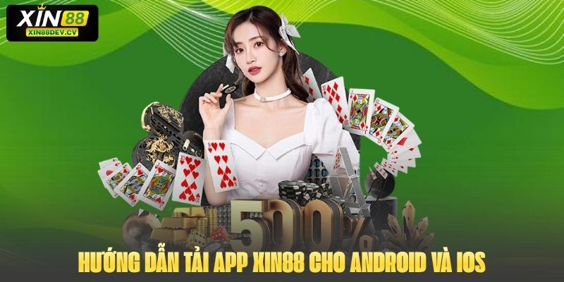 Hướng dẫn tải app Xin88 cho Android và iOS
