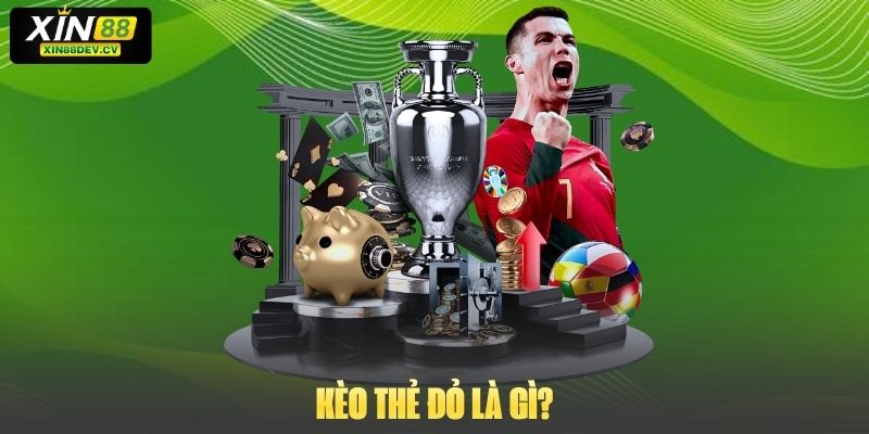 Kèo thẻ đỏ là gì?