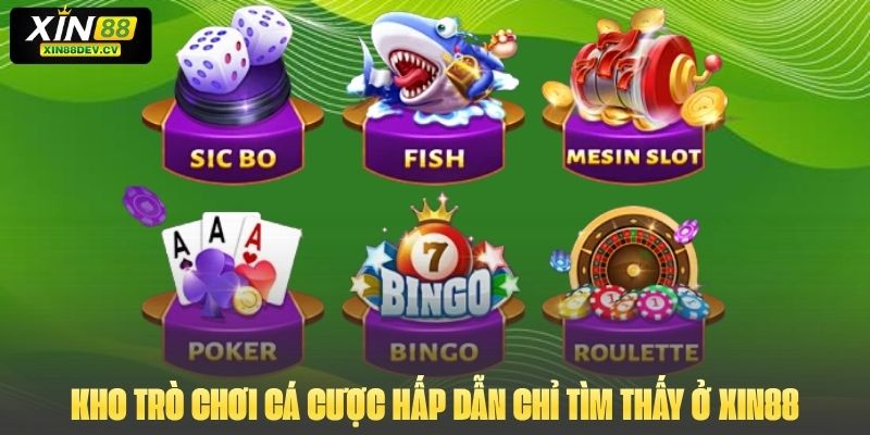 Trang chủ Kho trò chơi cá cược hấp dẫn chỉ tìm thấy ở Xin88