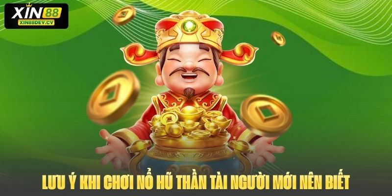 Lưu ý khi chơi Nổ Hũ Thần Tài người mới nên biết