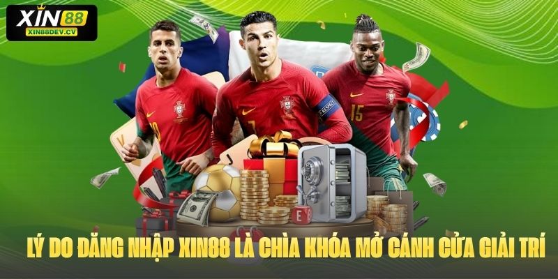 Lý do đăng nhập xin88 là chìa khóa mở cánh cửa giải trí 