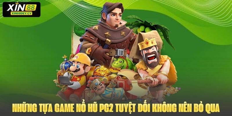 Nổ Hũ PG2 – Game Slot Đổi Thưởng Với Tỉ Lệ Thắng Ấn Tượng Những tựa game Nổ Hũ PG2 tuyệt đối không nên bỏ qua
