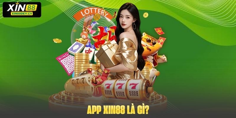 App Xin88 là gì?