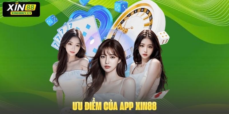Ưu điểm của App Xin88